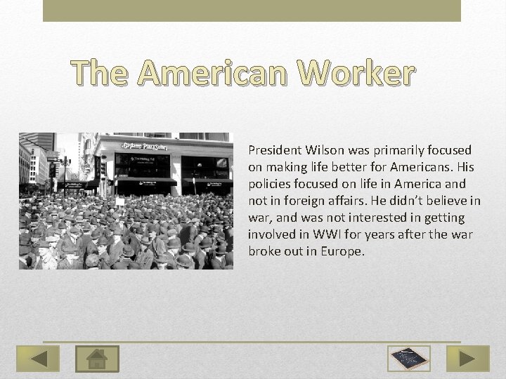 The American Worker President Wilson was primarily focused on making life better for Americans.