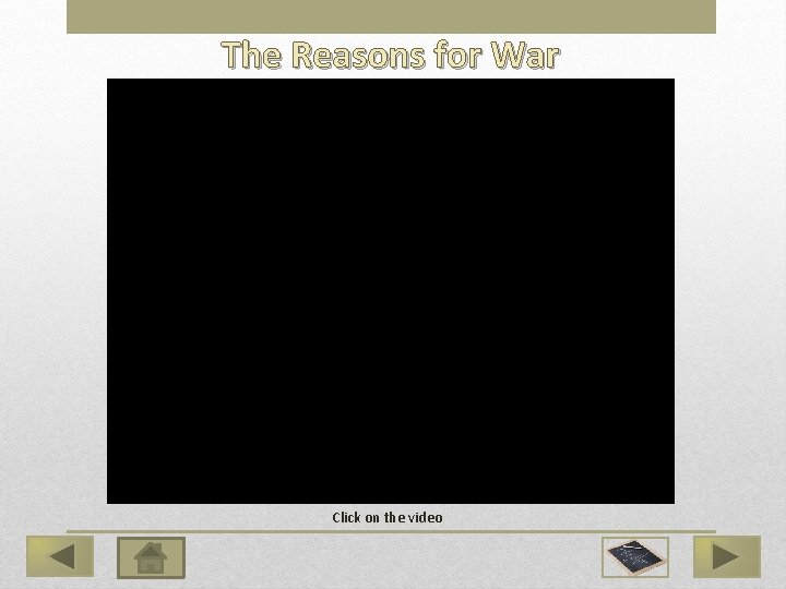 The Reasons for War Click on the video 