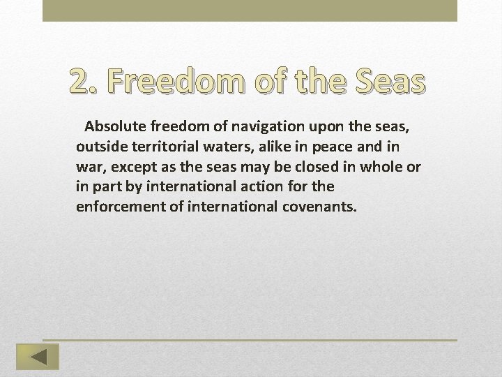 2. Freedom of the Seas  Absolute freedom of navigation upon the seas, outside territorial