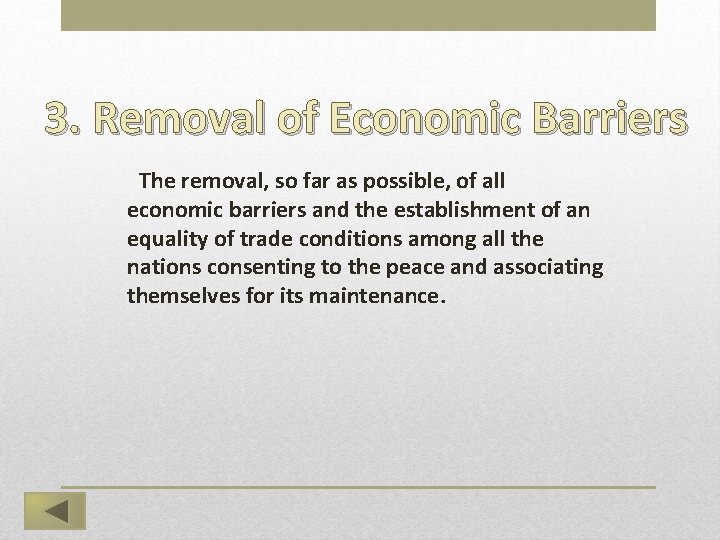 3. Removal of Economic Barriers  The removal, so far as possible, of all economic