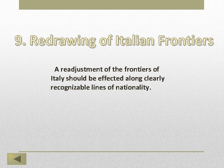 9. Redrawing of Italian Frontiers  A readjustment of the frontiers of Italy should be