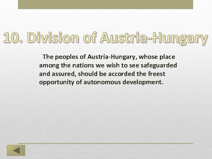 10. Division of Austria-Hungary  The peoples of Austria-Hungary, whose place among the nations we