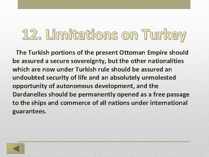 12. Limitations on Turkey  The Turkish portions of the present Ottoman Empire should be