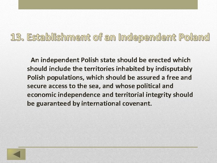 13. Establishment of an Independent Poland  An independent Polish state should be erected which