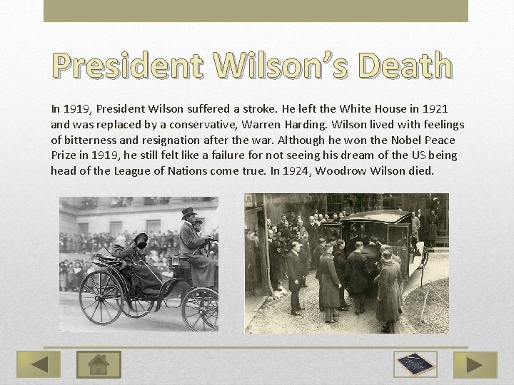 President Wilson’s Death In 1919, President Wilson suffered a stroke. He left the White