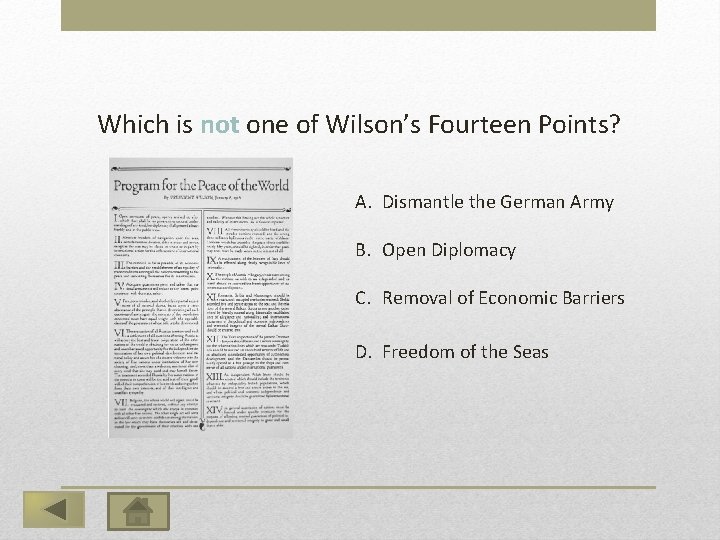 Which is not one of Wilson’s Fourteen Points? A. Dismantle the German Army B.