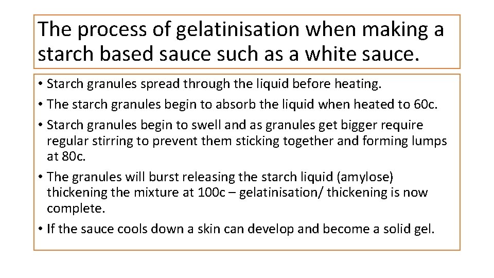 The process of gelatinisation when making a starch based sauce such as a white