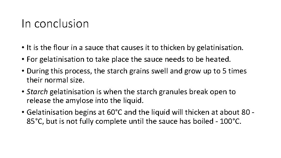 In conclusion • It is the flour in a sauce that causes it to