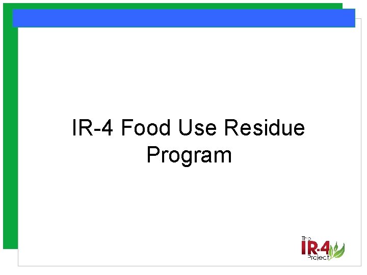 IR-4 Food Use Residue Program 