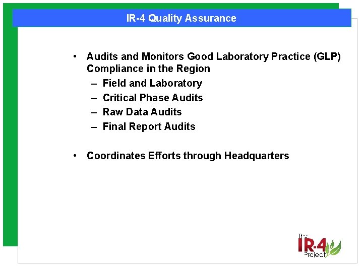 IR-4 Quality Assurance • Audits and Monitors Good Laboratory Practice (GLP) Compliance in the