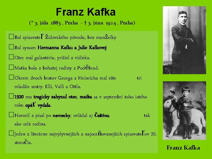 Franz Kafka (* 3. júla 1883 , Praha - † 3. júna 1924 ,