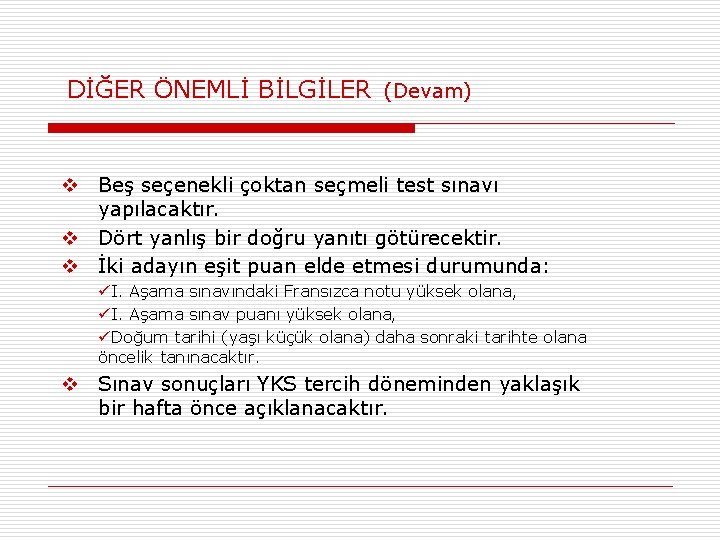 DİĞER ÖNEMLİ BİLGİLER (Devam) v Beş seçenekli çoktan seçmeli test sınavı yapılacaktır. v Dört