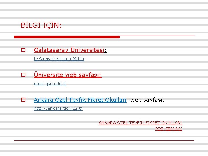 BİLGİ İÇİN: o Galatasaray Üniversitesi: İç Sınav Kılavuzu (2019) o Üniversite web sayfası: www.