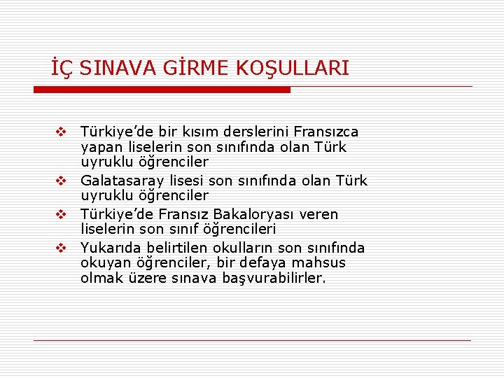 İÇ SINAVA GİRME KOŞULLARI v Türkiye’de bir kısım derslerini Fransızca yapan liselerin son sınıfında