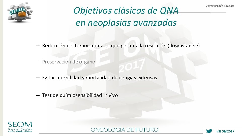 Objetivos clásicos de QNA en neoplasias avanzadas Aproximación paciente – Reducción del tumor primario