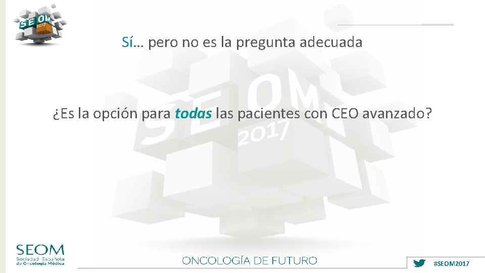 Sí… pero no es la pregunta adecuada ¿Es la opción para todas las pacientes