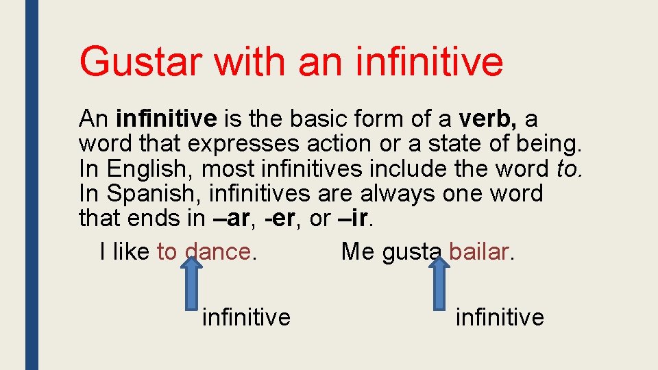 Gustar with an infinitive An infinitive is the basic form of a verb, a
