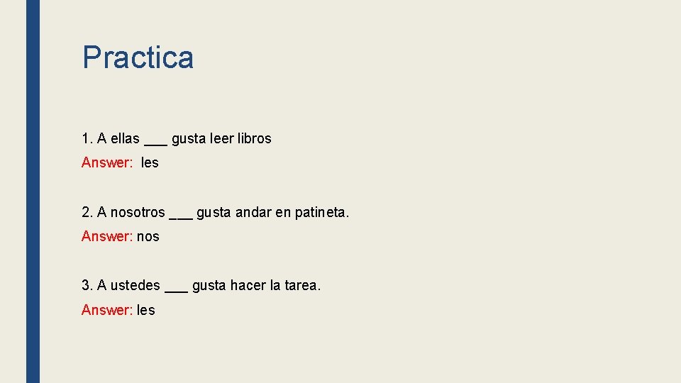 Practica 1. A ellas ___ gusta leer libros Answer: les 2. A nosotros ___