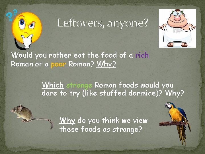 Leftovers, anyone? Would you rather eat the food of a rich Roman or a Leftovers, anyone? Would you rather eat the food of a rich Roman or a