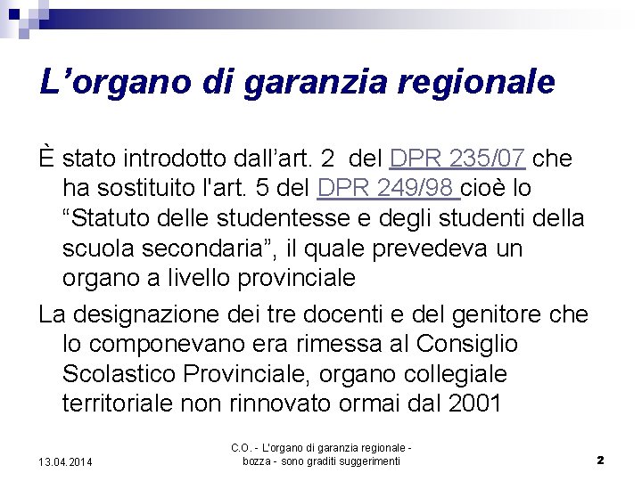 L’organo di garanzia regionale È stato introdotto dall’art. 2 del DPR 235/07 che ha