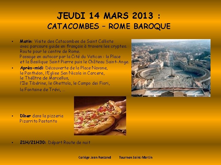 JEUDI 14 MARS 2013 : CATACOMBES – ROME BAROQUE • • Matin: Visite des