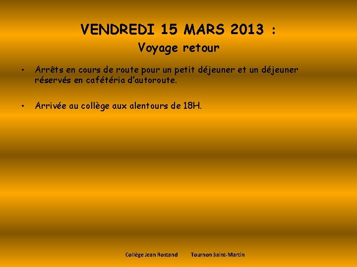 VENDREDI 15 MARS 2013 : Voyage retour • Arrêts en cours de route pour