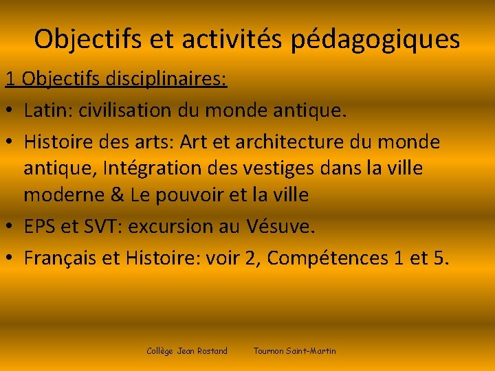 Objectifs et activités pédagogiques 1 Objectifs disciplinaires: • Latin: civilisation du monde antique. •