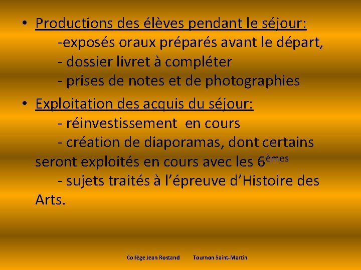  • Productions des élèves pendant le séjour: -exposés oraux préparés avant le départ,