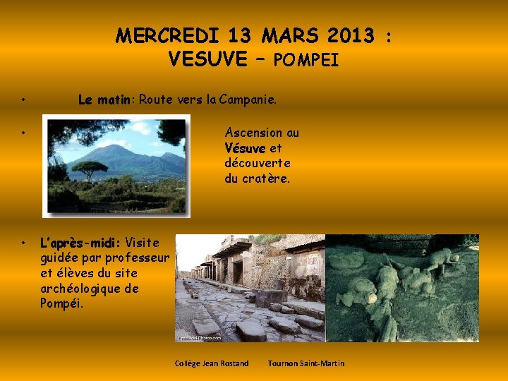 MERCREDI 13 MARS 2013 : VESUVE – POMPEI • Le matin: Route vers la