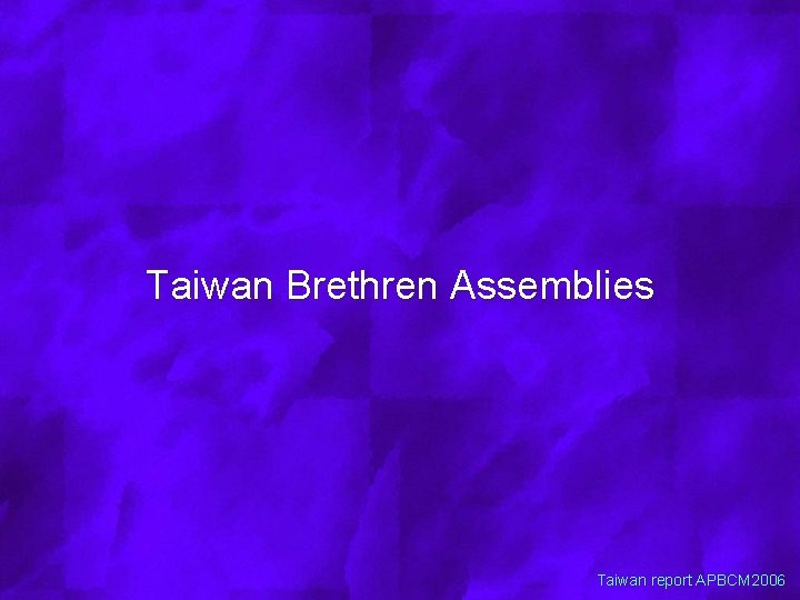 Taiwan Brethren Assemblies Taiwan report APBCM 2006 
