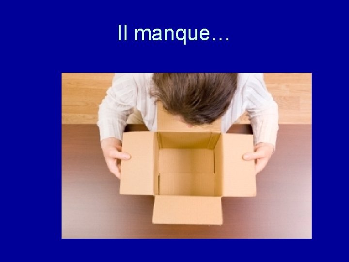 Il manque… 