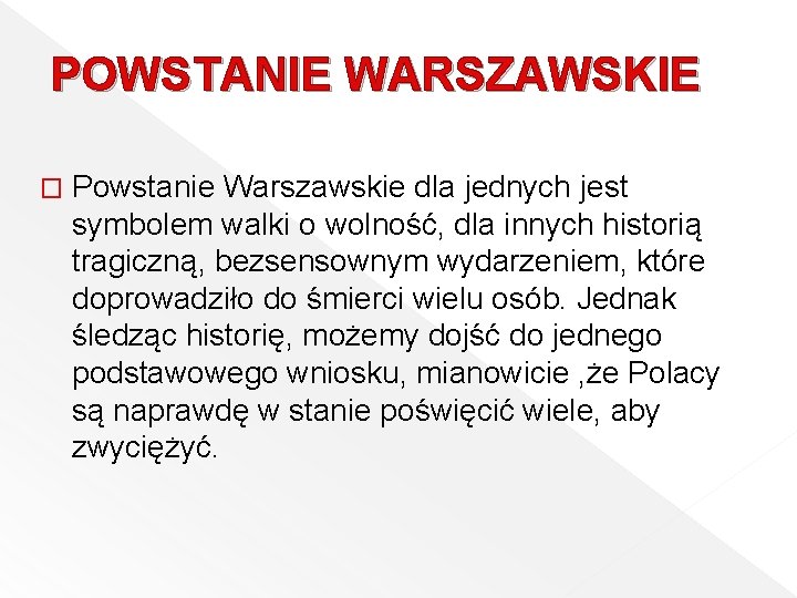 POWSTANIE WARSZAWSKIE � Powstanie Warszawskie dla jednych jest symbolem walki o wolność, dla innych