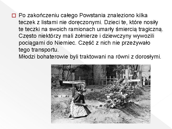 � Po zakończeniu całego Powstania znaleziono kilka teczek z listami nie doręczonymi. Dzieci te,