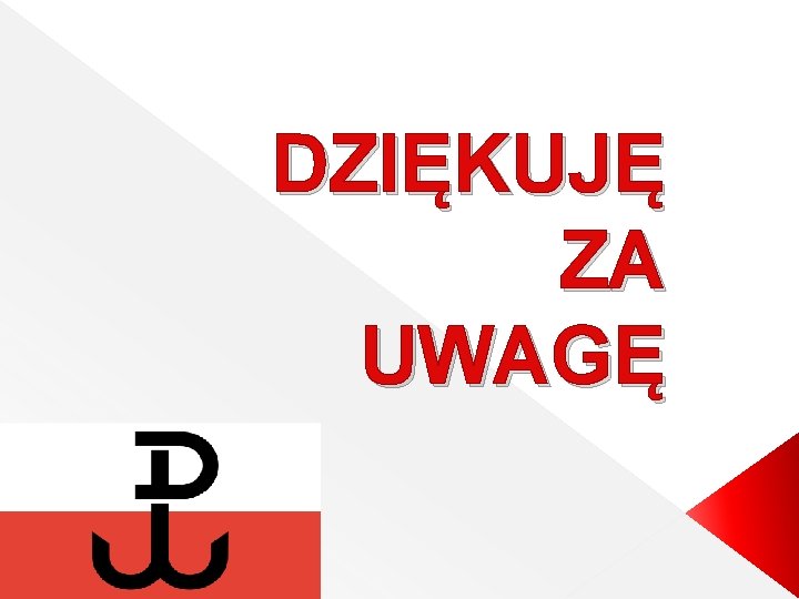 DZIĘKUJĘ ZA UWAGĘ 