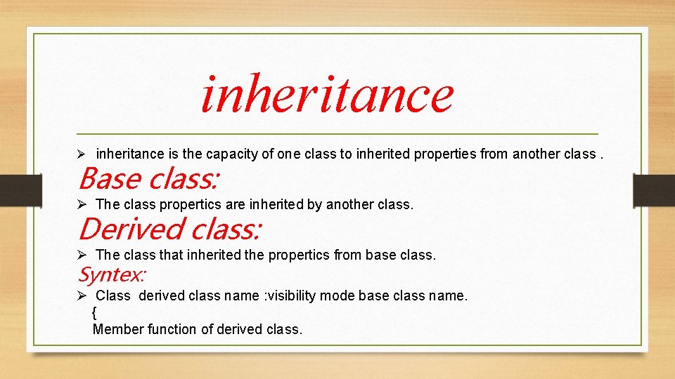 inheritance Ø inheritance is the capacity of one class to inherited properties from another