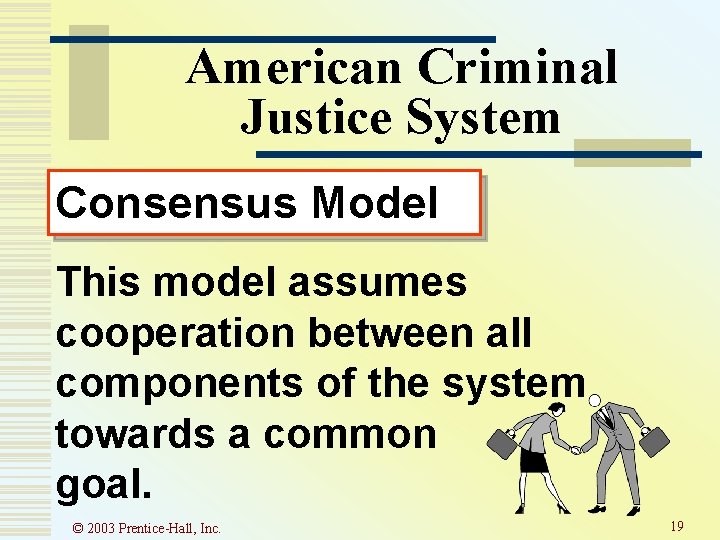 American Criminal Justice System Consensus Model This model assumes cooperation between all components of