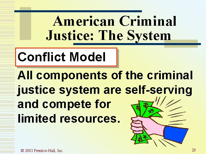 American Criminal Justice: The System Conflict Model All components of the criminal justice system