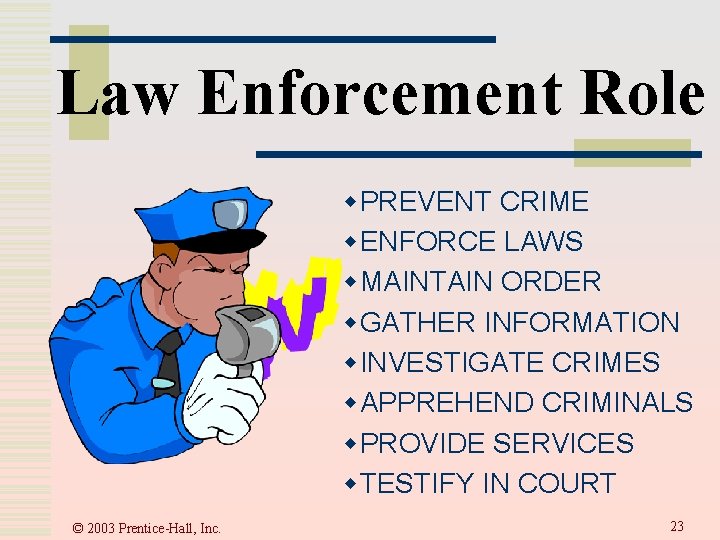 Law Enforcement Role w. PREVENT CRIME w. ENFORCE LAWS w. MAINTAIN ORDER w. GATHER