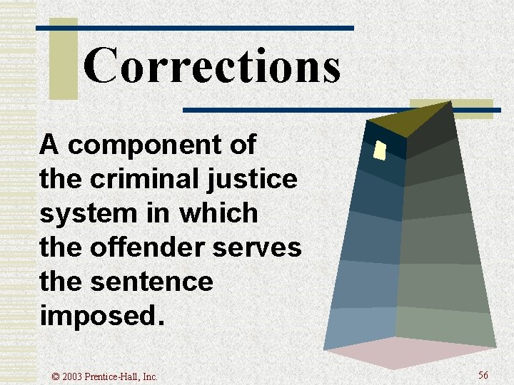 Corrections A component of the criminal justice system in which the offender serves the