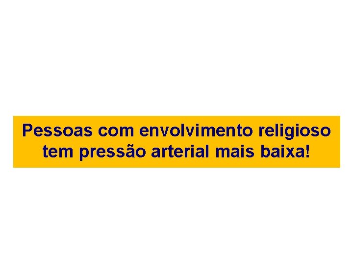 Pessoas com envolvimento religioso tem pressão arterial mais baixa! 