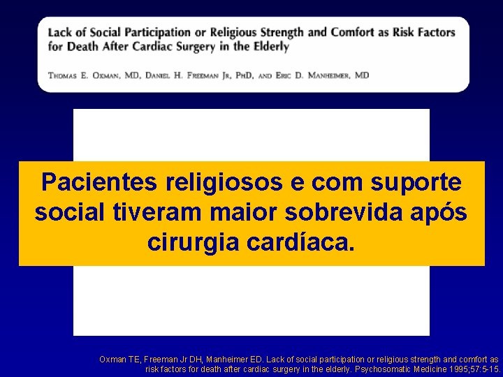 Pacientes religiosos e com suporte social tiveram maior sobrevida após cirurgia cardíaca. Oxman TE,