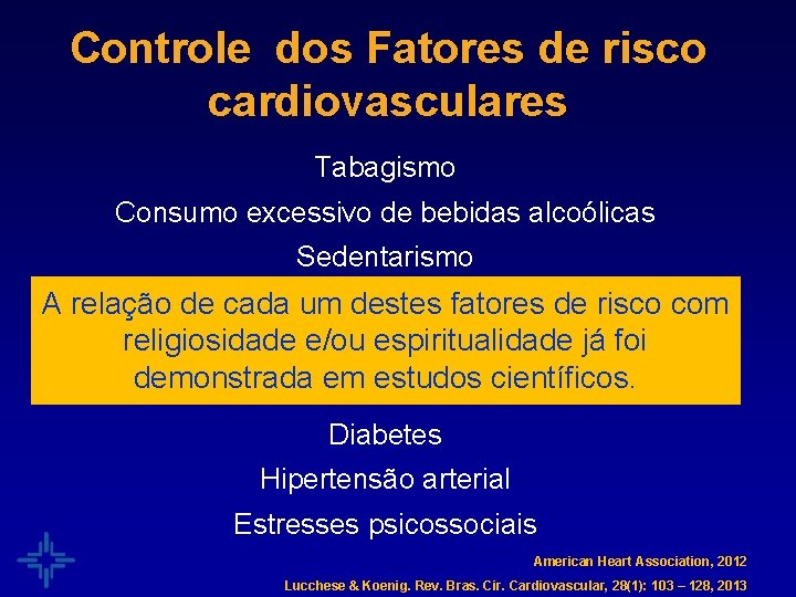 Controle dos Fatores de risco cardiovasculares Tabagismo Consumo excessivo de bebidas alcoólicas Sedentarismo Dieta