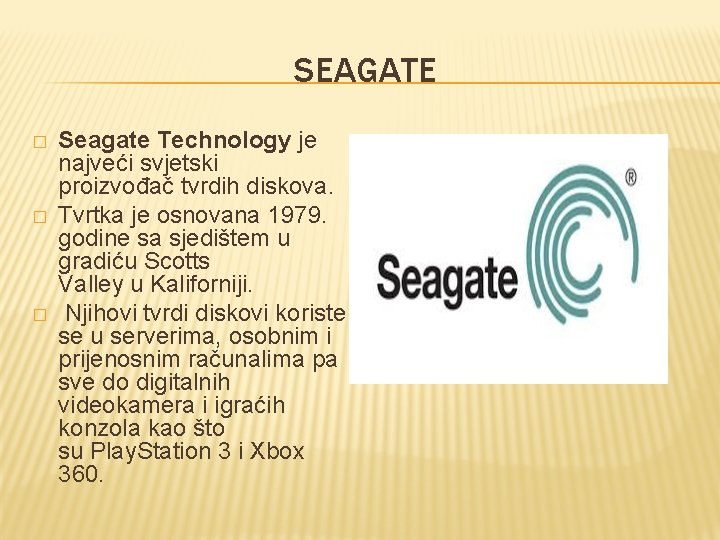 SEAGATE � � � Seagate Technology je najveći svjetski proizvođač tvrdih diskova. Tvrtka je