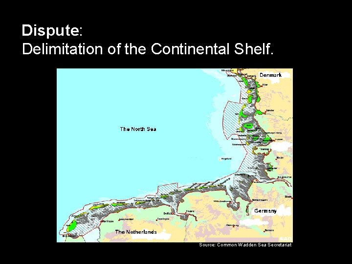 Dispute: Delimitation of the Continental Shelf. Source: Common Wadden Sea Secretariat 