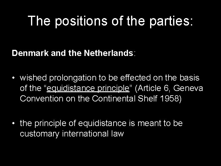 The positions of the parties: Denmark and the Netherlands: • wished prolongation to be