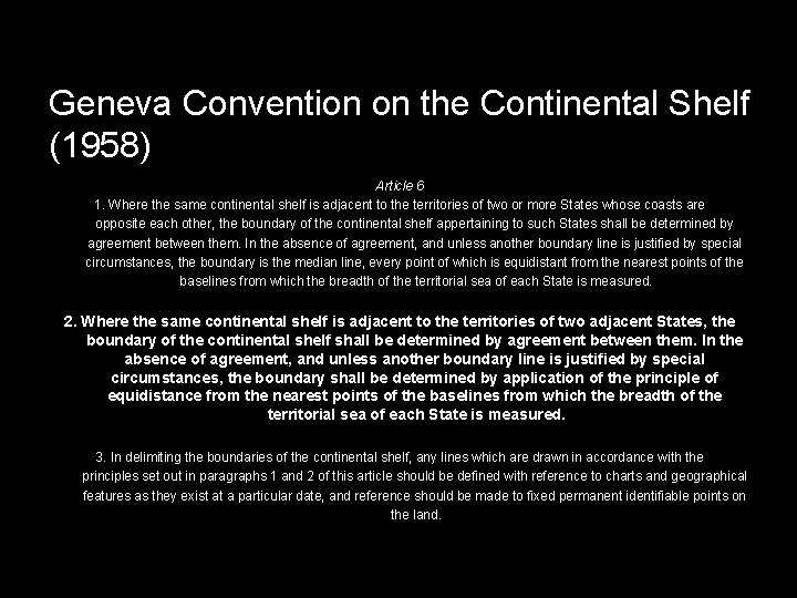Geneva Convention on the Continental Shelf (1958) Article 6 1. Where the same continental