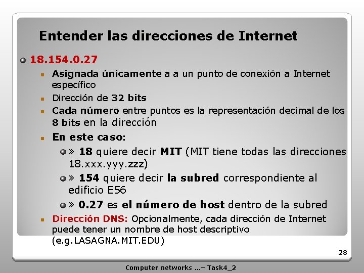 Entender las direcciones de Internet 18. 154. 0. 27 n n n Asignada únicamente