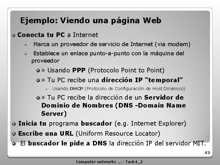 Ejemplo: Viendo una página Web Conecta tu PC a Internet n n Marca un