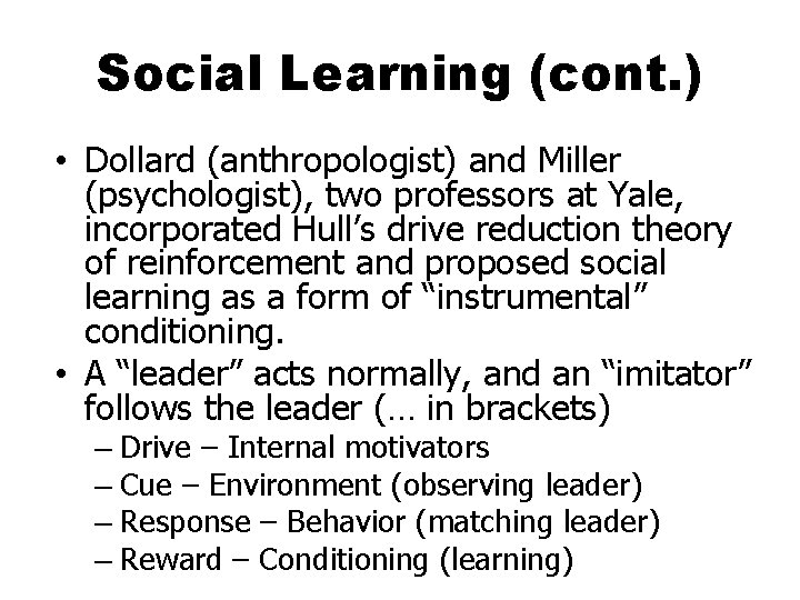 Social Learning (cont. ) • Dollard (anthropologist) and Miller (psychologist), two professors at Yale,