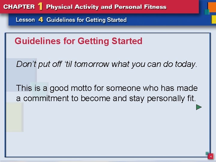 Guidelines for Getting Started Don’t put off ‘til tomorrow what you can do today.